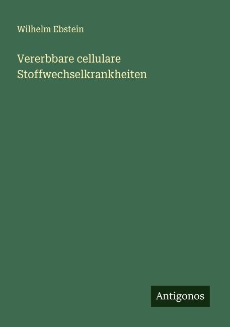 Vererbbare cellulare Stoffwechselkrankheiten - Wilhelm Ebstein