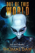 Cover-Bild zum Titel 'Out of This World. The Beginning.' von 'Thomas Daw'