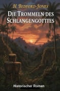 Cover-Bild zum Titel 'Die Trommeln des Schlangengottes: Historischer Roman' von 'H. Bedford-Jones'