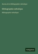 Cover-Bild zum Titel 'Bibliographie catholique' von 'Bureau de la Bibliographie catholique'
