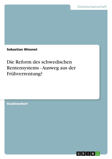 Die Reform des schwedischen Rentensystems - Ausweg aus der Frühverrentung? - Sebastian Wiesnet