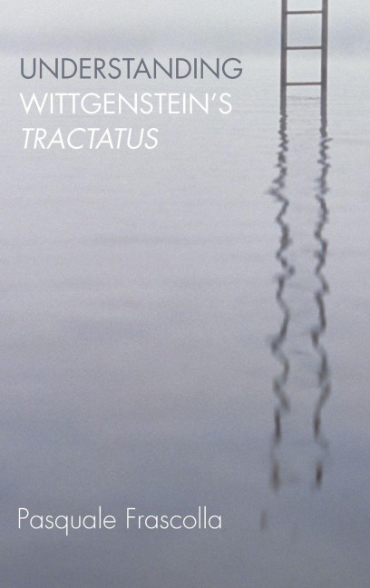 Understanding Wittgenstein's Tractatus - Pasquale Frascolla