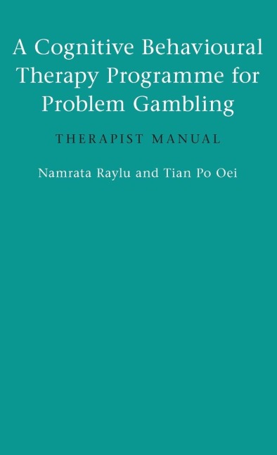 A Cognitive Behavioural Therapy Programme for Problem Gambling - Namrata Raylu, Tian Po Oei