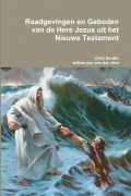 Cover-Bild zum Titel 'Raadgevingen en Geboden van de Here Jezus uit het Nieuwe Testament' von 'Chris Bouter, Willem-Jan van der Vlist'