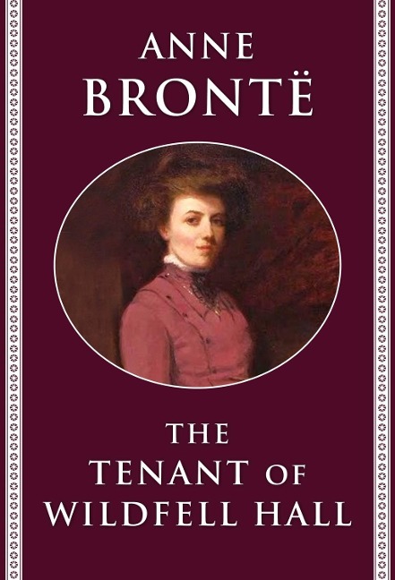 The Tenant of Wildfell Hall - Anne Brontë