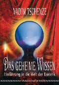 Cover-Bild zum Titel 'Das geheime Wissen' von 'Vadim Tschenze'