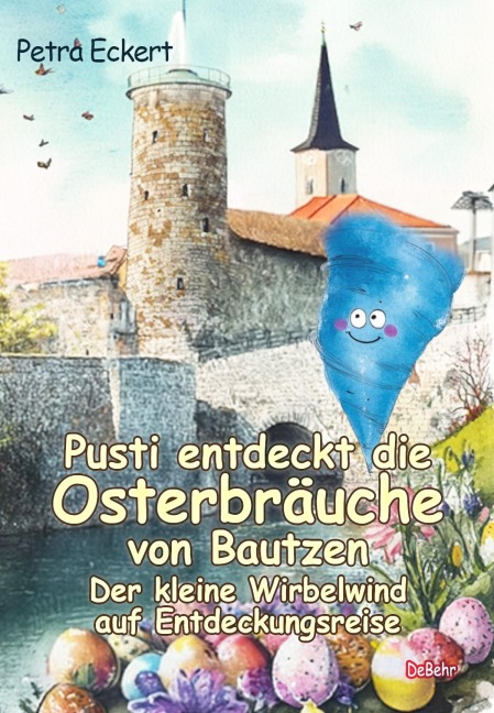 Pusti entdeckt die Osterbräuche von Bautzen - Der kleine Wirbelwind auf Entdeckungsreise - Petra Eckert
