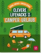 Clevere Lifehacks für den Camper-Urlaub - Katinka Holupirek