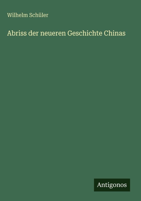 Abriss der neueren Geschichte Chinas - Wilhelm Schüler