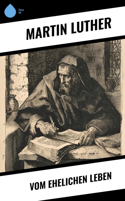 Vom ehelichen Leben - Martin Luther