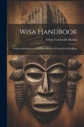 Cover-Bild zum Titel 'Wisa Handbook: A Short Introduction to the Wisa Dialect of North-East Rhodesia' von 'Arthur Cornwallis Madan'