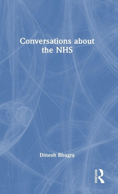 Conversations about the NHS - Dinesh Bhugra