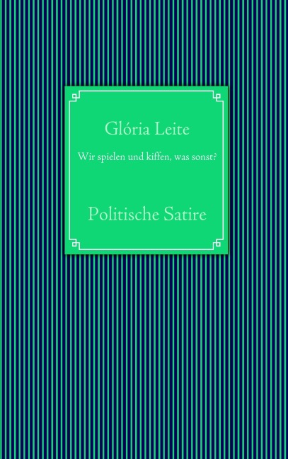 Wir spielen und kiffen, was sonst? - Gloria Leite