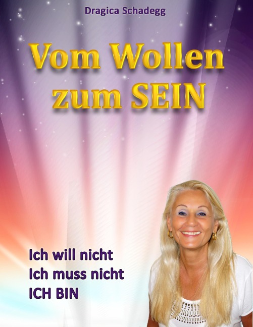 Vom wollen zum SEIN - Dragica Schadegg