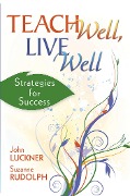 Cover-Bild zum Titel 'Teach Well, Live Well' von 'John Luckner, Suzanne Rudolph'