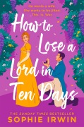 Cover-Bild zum Titel 'How to Lose a Lord in Ten Days' von 'Sophie Irwin'