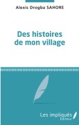 Cover-Bild zum Titel 'Des histoires de mon village' von 'Alexis Drogba Sahore'