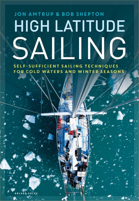 High Latitude Sailing - Jon Amtrup, Revd Bob Shepton