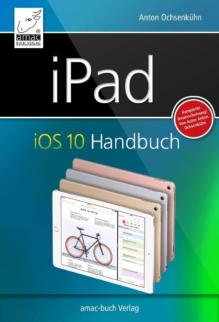 iPad iOS 10 Handbuch - Anton Ochsenkühn