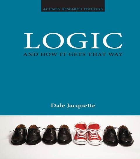 Logic and How it Gets That Way - Dale Jacquette