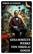 Cover-Bild zum Titel 'Gesammelte Werke von Nikolai Gogol' von 'Nikolai Gogol'