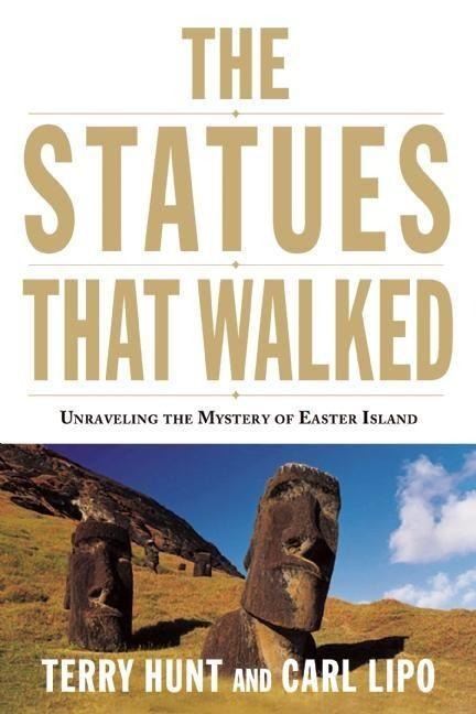The Statues That Walked - Terry Hunt, Carl Lipo