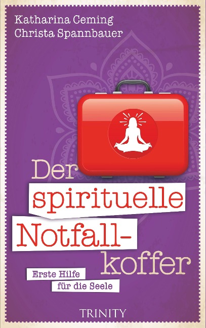 Der spirituelle Notfallkoffer - Katharina Ceming, Christa Spannbauer