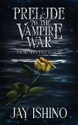 Cover-Bild zum Titel 'Prelude to the Vampire War (Hunters & Prey, #0)' von 'Jay Ishino'