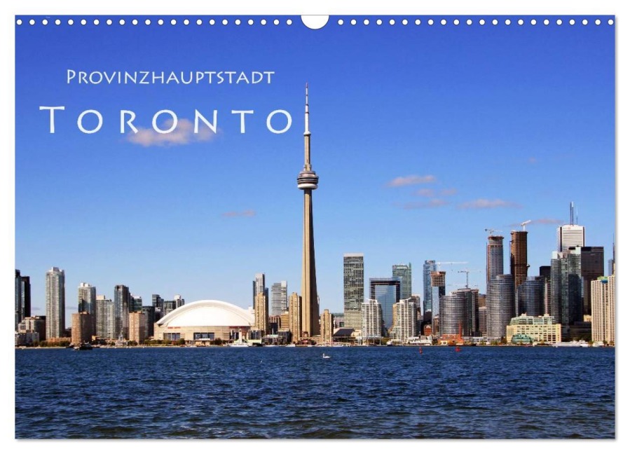 Provinzhauptstadt Toronto (Wandkalender 2026 DIN A3 quer), CALVENDO Monatskalender - Helene Seidl