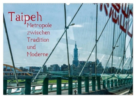 Taipeh, Metropole zwischen Tradition und Moderne. (Wandkalender 2024 DIN A2 quer), CALVENDO Monatskalender - Dieter Gödecke