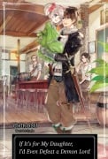 Cover-Bild zum Titel 'If It's for My Daughter, I'd Even Defeat a Demon Lord: Volume 1 (Light Novel)' von 'Chirolu'