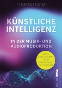 Cover-Bild zum Titel 'Künstliche Intelligenz in der Musik- und Audioproduktion' von 'Thomas Foster'