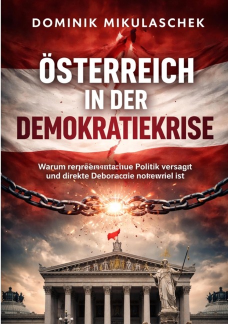 Österreich in der Demokratiekrise - Dominik Mikulaschek