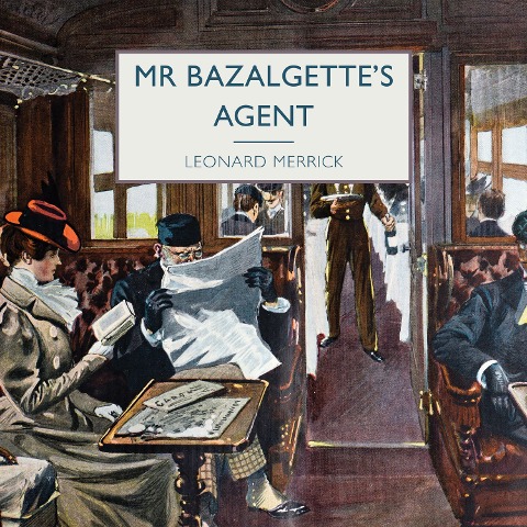 Mr Bazalgette's Agent - Leonard Merrick