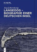 Langeoog - Biographie einer deutschen Insel - Jörg Echternkamp
