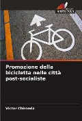 Promozione della bicicletta nelle città post-socialiste - Victor Chironda
