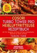 Cover-Bild zum Titel 'COSORI Turbo Tower Pro Heißluftfritteuse Rezeptbuch' von 'Tamara Fang'