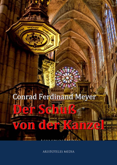 Der Schuß von der Kanzel - Conrad Ferdinand Meyer