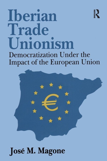 Iberian Trade Unionism - Jose Magone