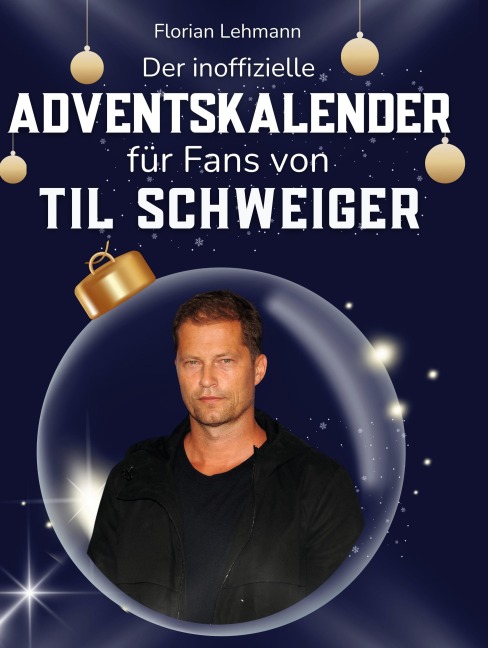 Der inoffizielle Adventskalender für Fans von Til Schweiger - Florian Lehmann