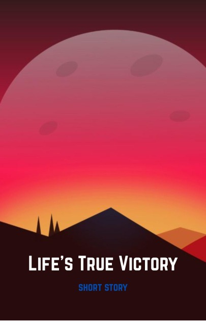Life's True Victory: A Spiritual Tale of Karma, Faith, and the Journey Beyond Success - Karthik G