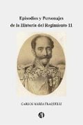 Episodios y Personajes dela Historia del Regimiento 11 - Carlos María Fraquelli