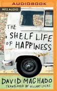 The Shelf Life of Happiness - David Machado