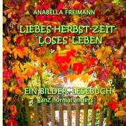 Cover-Bild zum Titel 'Liebes Herbstzeit-Loses Leben' von 'Anabella Freimann'