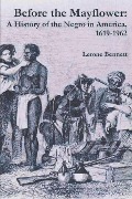 Cover-Bild zum Titel 'Before the Mayflower: A History of the Negro in America, 1619-1962' von 'Bennett Lerone Bennett'