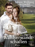 Cover-Bild zum Titel 'Die Wahlverwandtschaften' von 'Johann Wolfgang von Goethe'