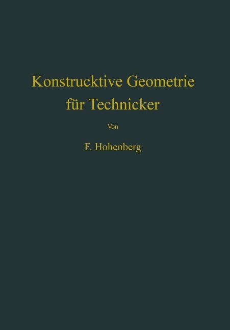 Konstruktive Geometrie für Techniker - Fritz Hohenberg