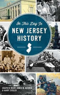 On This Day in New Jersey History - Joseph G. Bilby, James M. Madden, Harry Ziegler
