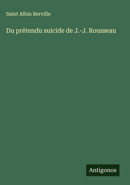 Du prétendu suicide de J.-J. Rousseau - Saint Albin Berville