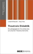 Theatrale Didaktik - Leopold Klepacki, Jörg Zirfas